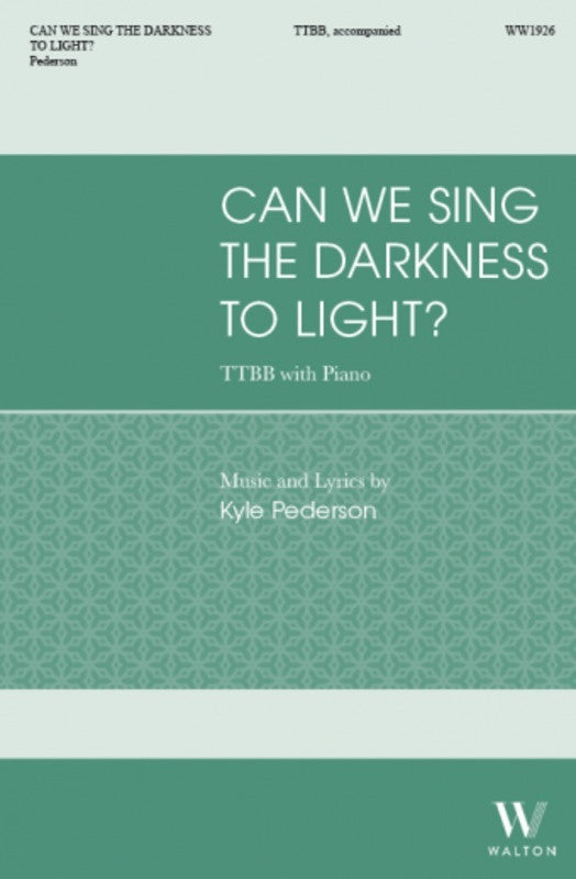 Can We Sing The Darkness To Light Ttbb Octavo