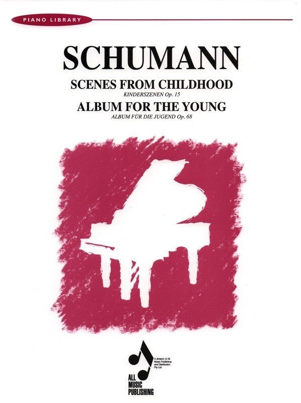 Scenes from Childhood Op. 15 & Album for the Young Op. 68 by Robert Schumann for Piano