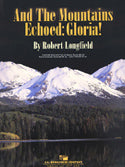 And The Mountains Echoed Gloria Concert Band 3.5 Score/Parts
