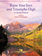 Raise Your Joys And Triumphs High Concert Band 3.5 Score/Parts