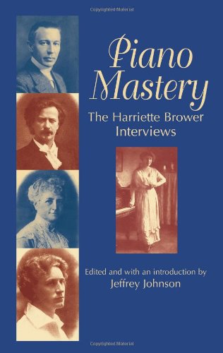Piano Mastery: The Harriette Brower Interviews by Harriette Brower, Dover Publications, 224 pages