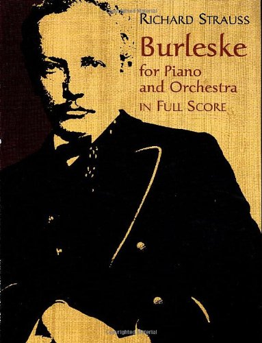 Burleske for Piano and Orchestra Full Score by Richard Strauss - 75 Pages, Dover Publications