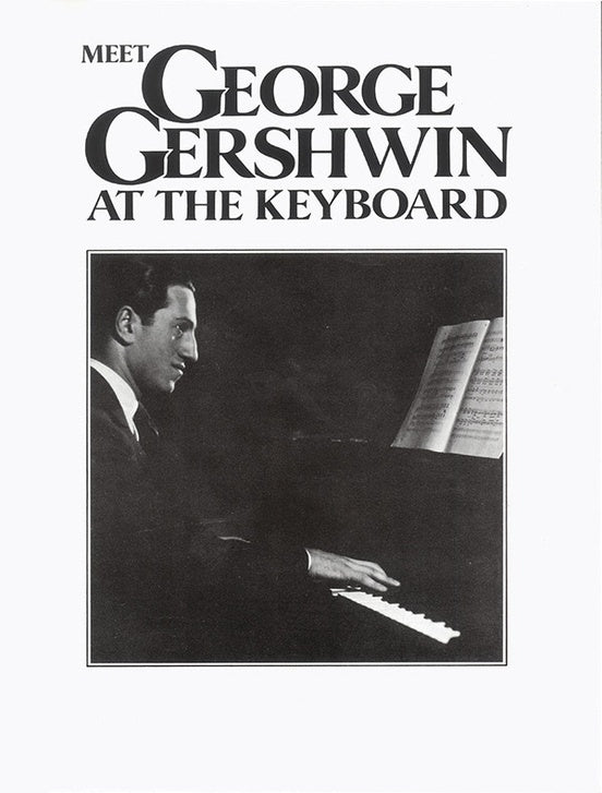 Meet George Gershwin At The Keyboard - Piano Solos