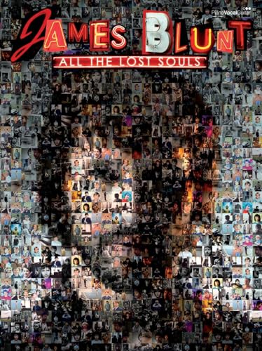 James Blunt - All the Lost Souls Piano, Vocal & Guitar Songbook