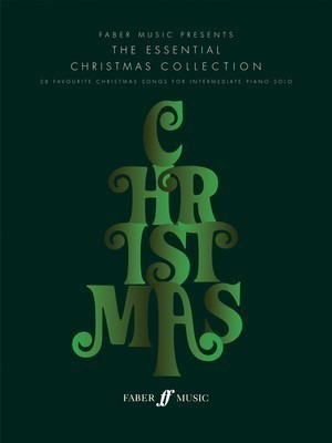 Essential Christmas Collection - 28 Christmas Classics for Intermediate Piano Solo