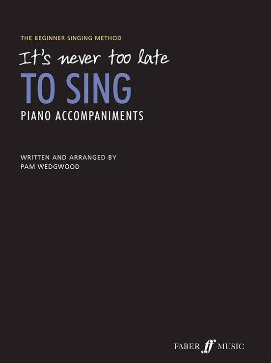 It's Never Too Late To Sing - Piano Accompaniments