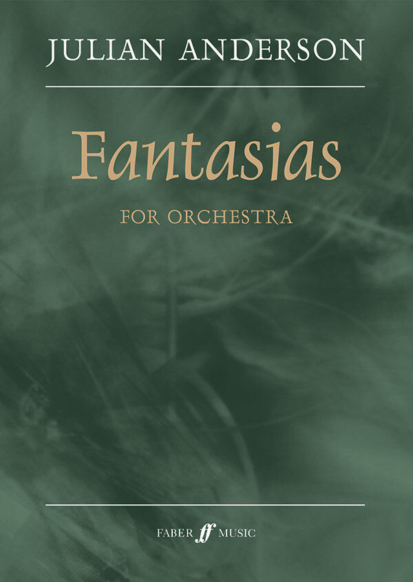 Fantasias for Orchestra by Julian Anderson - Faber Music Full Score