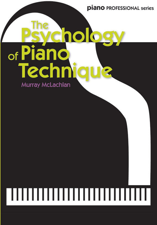 Psychology of Piano Technique by Murray McLachlan - Piano Sheet Music
