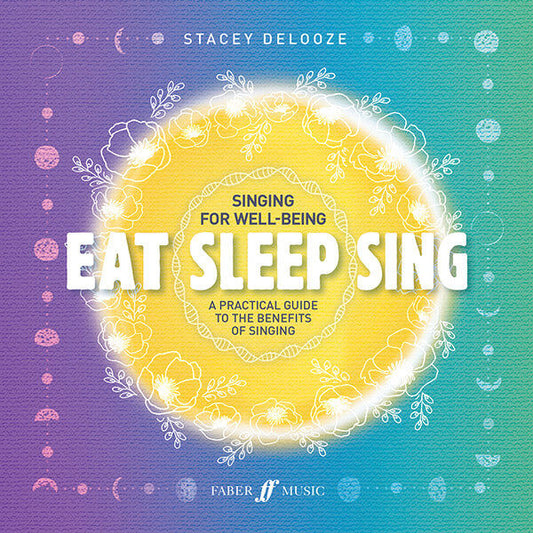 Eat Sleep Sing - Singing for Well Being by Stacey DeLooze - Vocal Sheet Music 0571541763