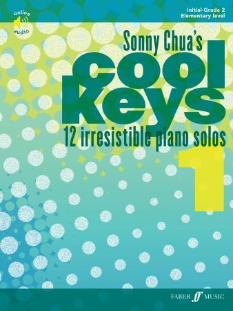 Sonny Chua's Cool Keys 1 - Piano Solos for Beginners to Grade 2 with Original Pieces and Online Audio