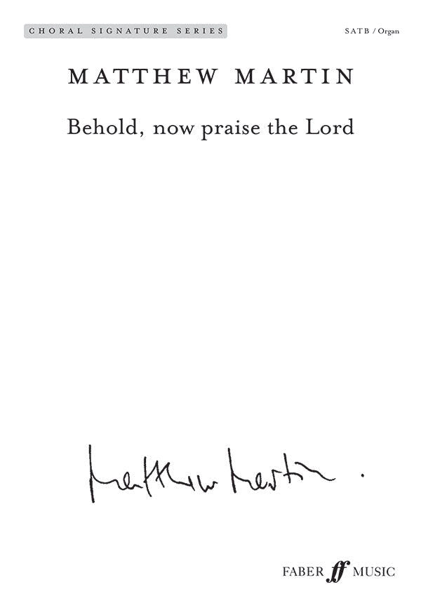 Behold, Now Praise the Lord - Matthew Martin - SATB Choral Sheet Music - Faber Music Octavo