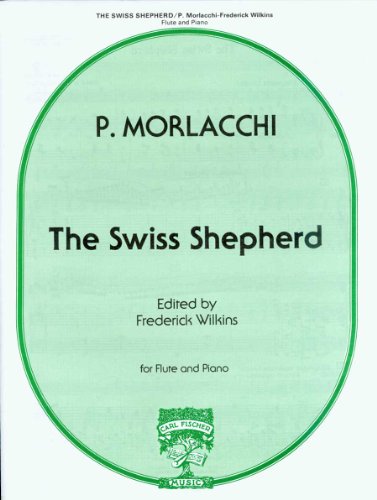 Morlacchi - Swiss Shepherd for Flute and Piano, Composer: Pietro Morlacchi, Publisher: Carl Fischer, 9 Pages