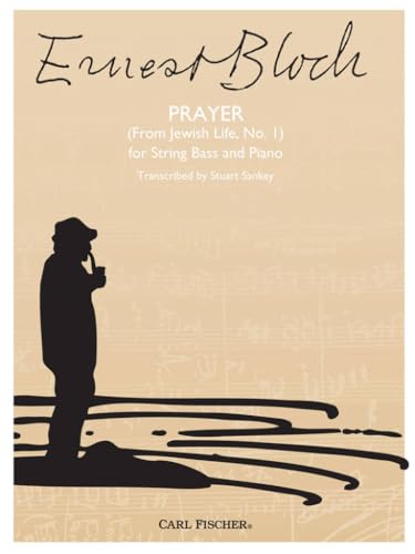 Prayer from Jewish Life No 1 for Double Bass by Ernest Bloch, Arranged by Stuart Sanke, 6 Pages, Carl Fischer