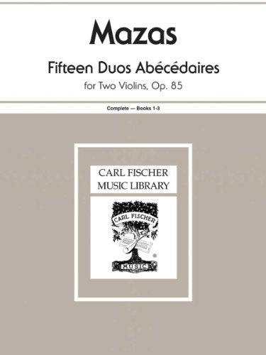 Mazas - 15 Duos Abecedaires Op 85 for 2 Violins, Violin Duet, 38 Pages, Composer Jacques Fereol Mazas, Publisher Carl Fi