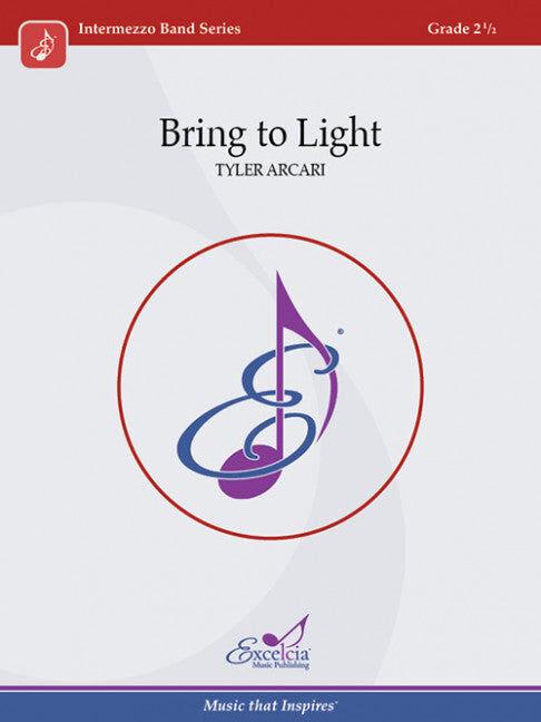 Bring to Light Concert Band Sheet Music Grade 2.5 by Arcari Tyler