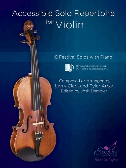 Accessible Solo Repertoire for Violin - 18 Newly Composed Solos with Piano Accompaniment, Grades 2 to 2.5 by Larry Clark & Tyler Arcari
