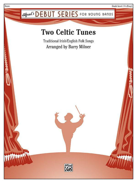 Two Celtic Tunes for Concert Band - CB Grade 1.5 by Milner & Barry