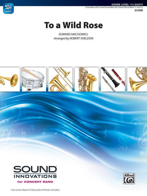 To a Wild Rose Op 51 for Concert Band by Edward Macdowell, Grade 1.5
