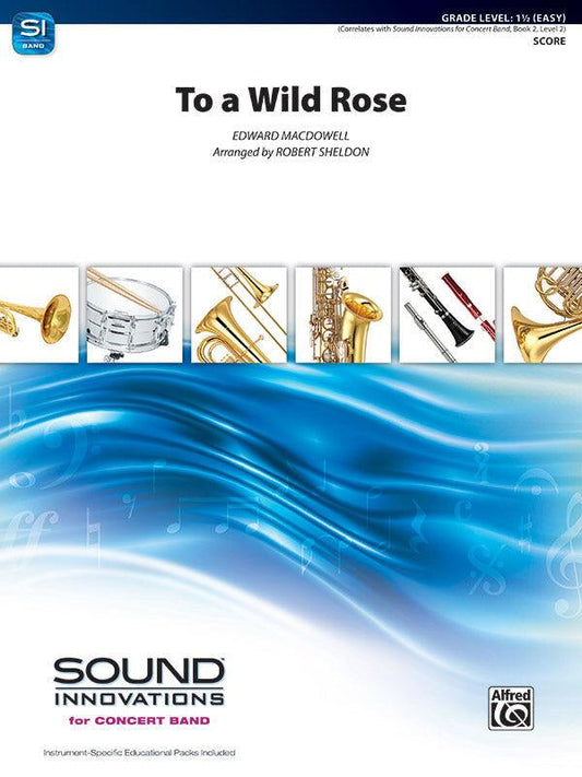 To a Wild Rose Op 51 for Concert Band by Edward Macdowell, Grade 1.5