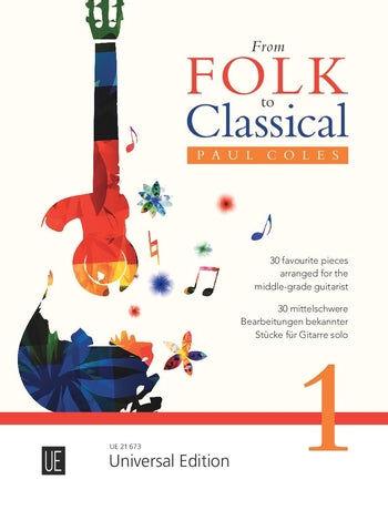 From Folk to Classical 1 for Guitar by Paul Coles - Intermediate Arrangements, 30 Classical & Folk Pieces, Fingering Included, Universal UE21673