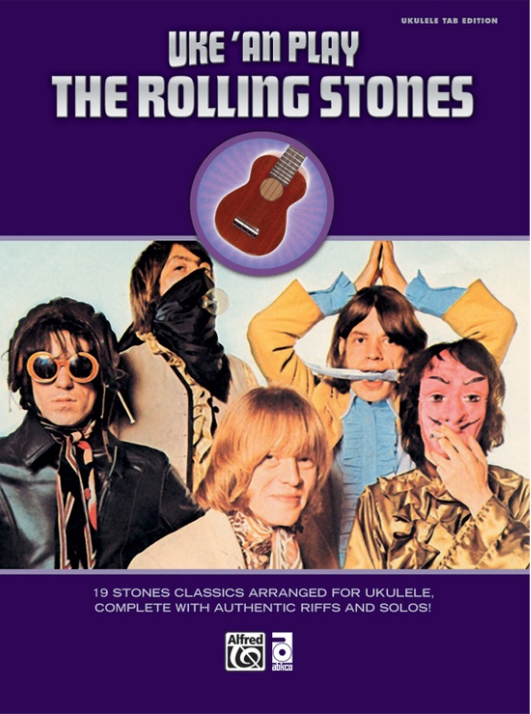 Uke 'An Play the Rolling Stones - 19 Classic Songs Arranged for Ukulele