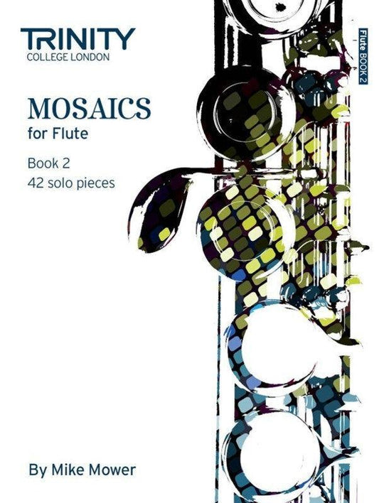 Trinity Mosaics for Flute Book 2 by Mike Mower - Grades 6-8 Flute Sheet Music