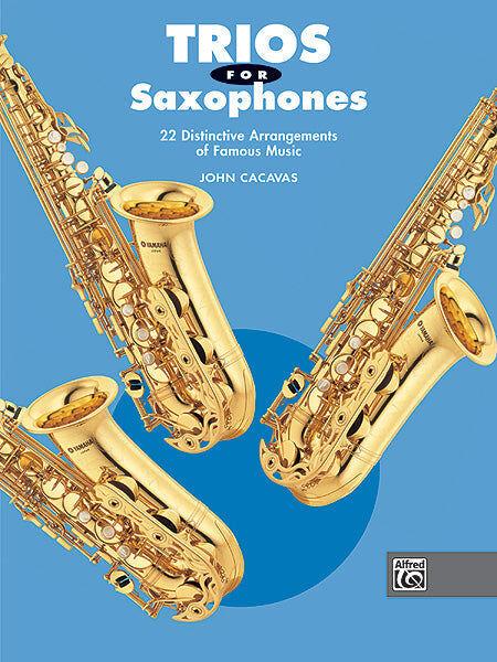 Trios for Saxophones - 22 Arrangements of Folk Tunes, Holiday Favorites, and Original Melodies by John Cacavas