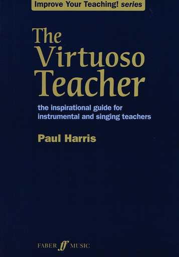 The Virtuoso Teacher by Paul Harris - Theory and Education Resource Book
