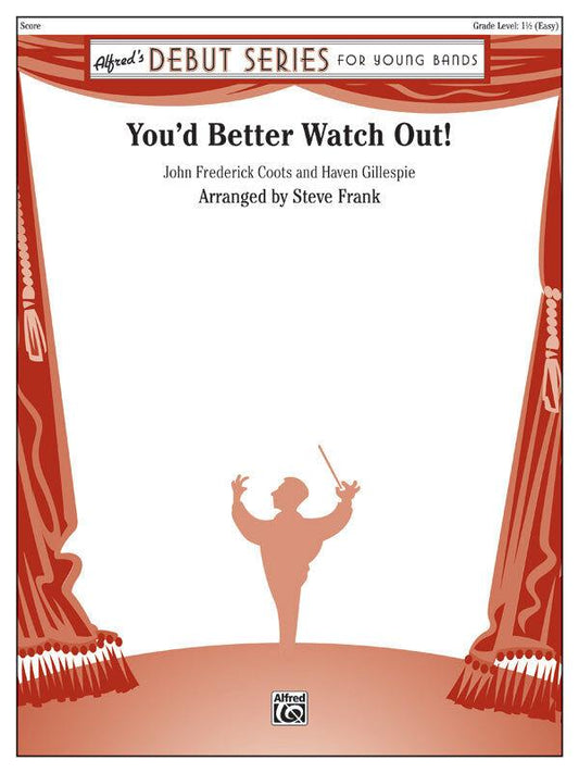 Youd Better Watch Out CB Gr 1.5 Coots John Frederick / Gillespie Haven - Concert Band Sheet Music