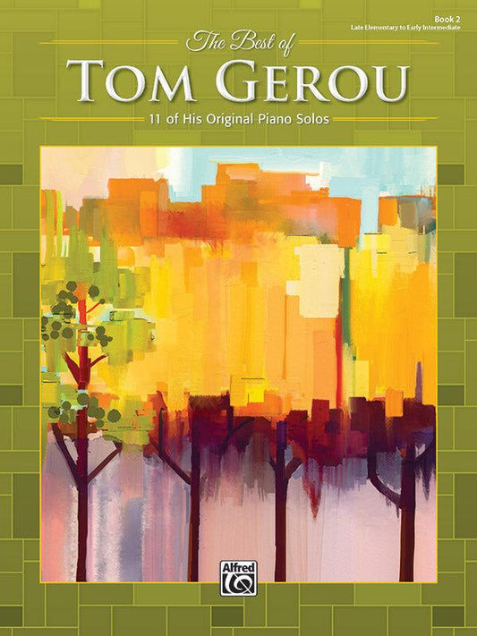 The Best of Tom Gerou Book 2 Piano Solos - 11 Late Elementary to Early Intermediate Solos by Tom Gerou, Alfred 47358