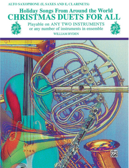 Christmas Duets for All Eb Saxophone - 26 Holiday Songs for Mixed Ensemble and Instrumental Ensembles
