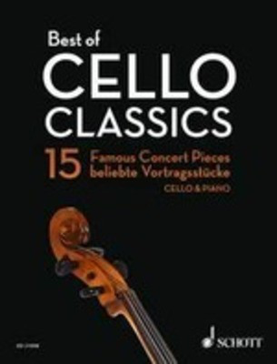 Best of Cello Classics: 15 Famous Concert Pieces for Cello and Piano