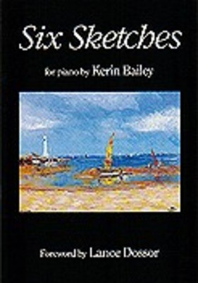 Six Sketches for Piano by Kerin Bailey - Piano Sheet Music