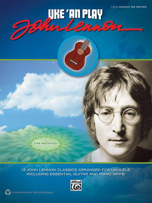 Uke 'An Play John Lennon - Ukulele Arrangements of 18 Classic Songs with Guitar and Piano Riffs