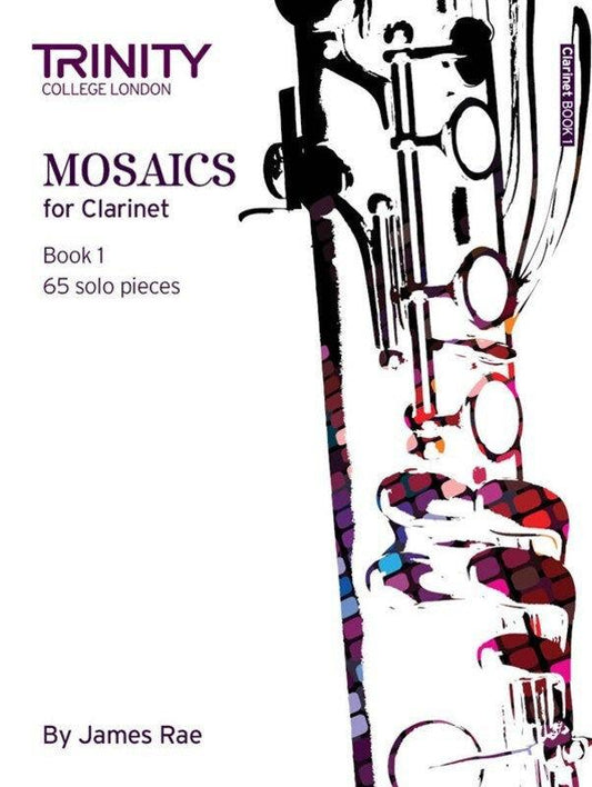 Trinity Mosaics for Clarinet Book 1 by James Rae - Initial to Grade 5 Sheet Music