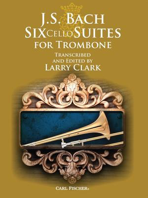 Six Cello Suites Arranged for Trombone