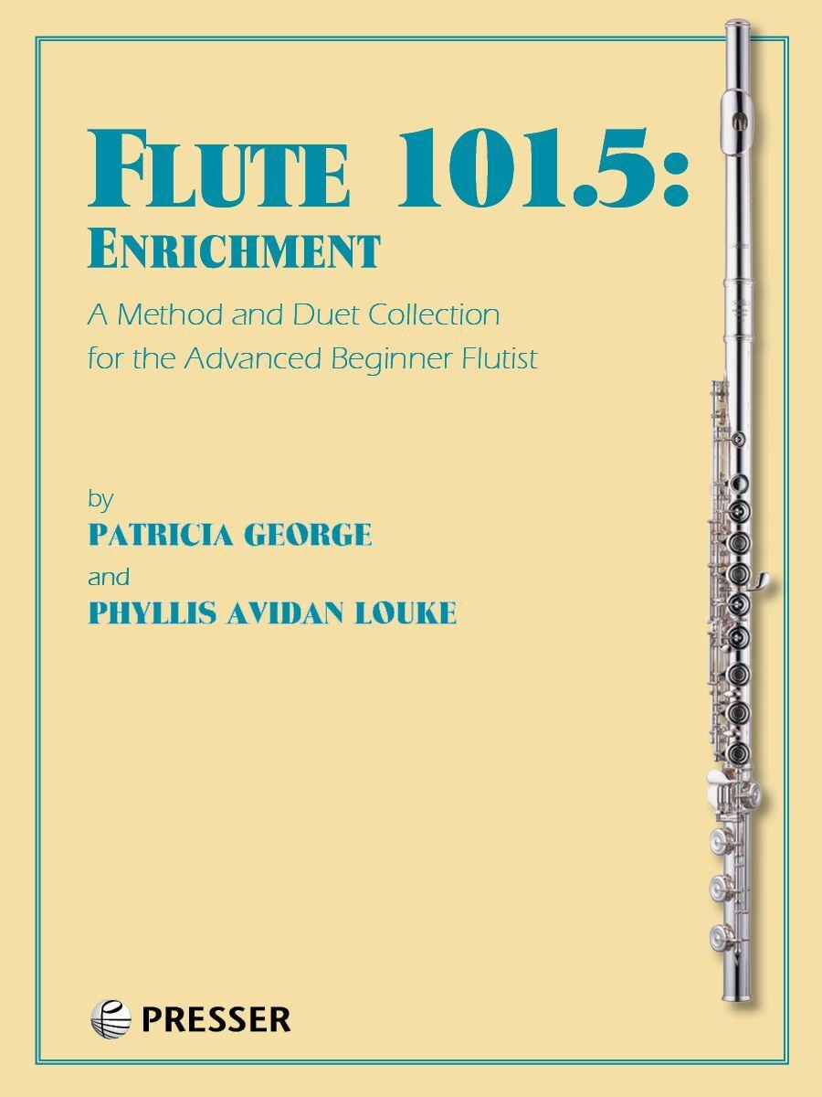 Flute 101.5 Enrichment by George/Louke Presser 414-41229 - Advanced Beginner Flute Method and Duet Collection, 76 Pages, Spiral Bound