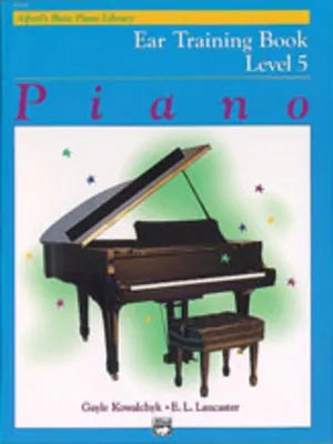 Alfred's Basic Piano Course: Ear Training Book 5 by E. L. Lancaster & Gayle Kowalchyk