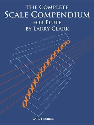 Complete Scale Compendium for Flute: Major, Minor, Chromatic, Pentatonic, Whole-Tone & Blues Scales with Exercises in All Keys