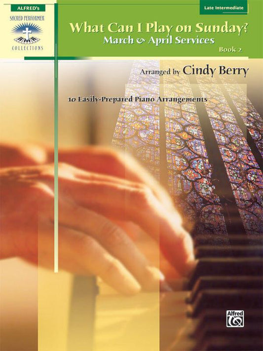 What Can I Play on Sunday Book 2 - Piano Sheet Music for March and April Holidays
