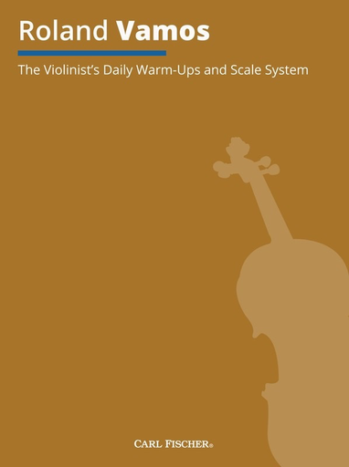Violinists Daily Warm-Ups and Scale System by Roland Vamos