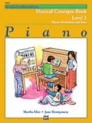 Alfred's Basic Piano Course: Musical Concepts Book 3 by June C. Montgomery & Martha Mier