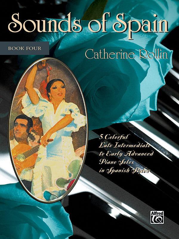 Sounds of Spain Book 4 Piano Solo by Catherine Rollin, Alfred 46011