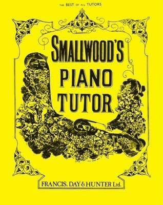 Smallwood's Piano Tutor for Beginners with Exercises and Musical Terms Dictionary