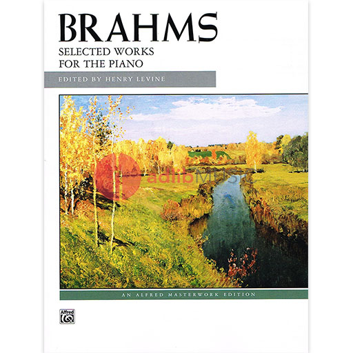 Brahms Selected Works for Piano - Sheet Music for Piano Solo by Johannes Brahms