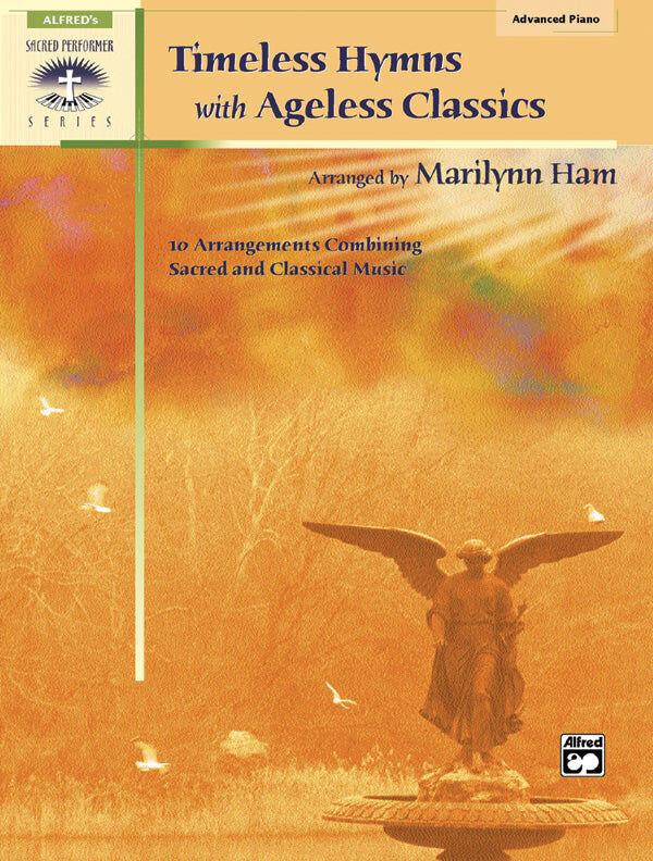 Timeless Hymns with Ageless Classics Piano Sheet Music