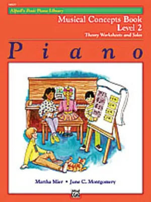 Alfred's Basic Piano Course: Musical Concepts Book 2 by June C. Montgomery and Martha Mier