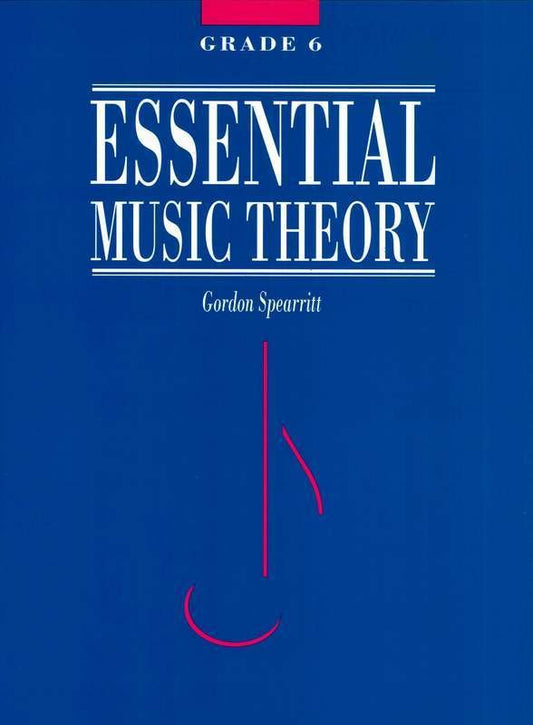 Essential Music Theory, Grade 6 — Gordon Spearritt (All Music Publishing)