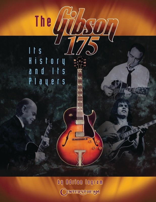 Gibson 175: History and Its Players — Guitar (Centerstream Publications)
