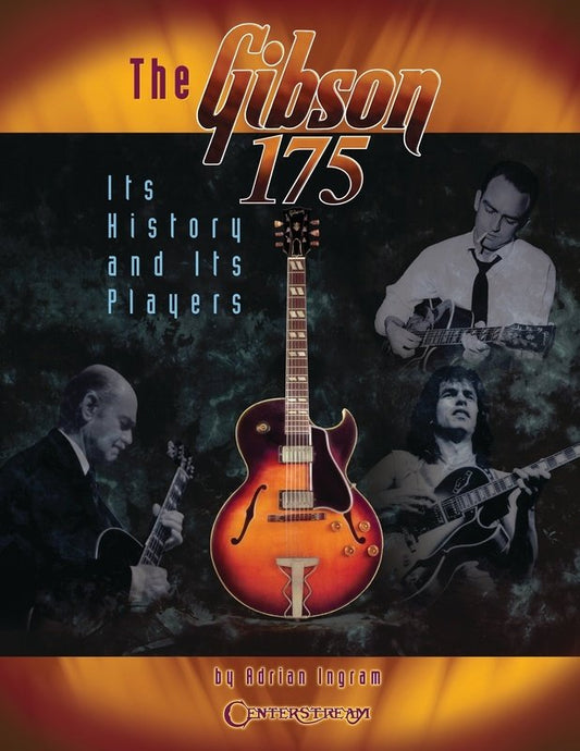 Gibson 175: History and Its Players — Guitar (Centerstream Publications)